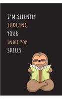 I'm Silently Judging Your Indie Pop Skills: Blank Lined Notebook Journal With A Cute and Lazy Sloth Reading