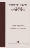 Principles of Insect Pathology [Special Indian Edition - Reprint Year: 2020] [Paperback] Drion G. Boucias; Jacquelyn C. Pendland