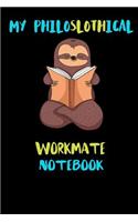 My Philoslothical Workmate Notebook: Blank Lined Notebook Journal Gift Idea For (Lazy) Sloth Spirit Animal Lovers