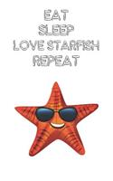 Eat Sleep Love Starfish Repeat: Cute Starfish Lovers Journal / Notebook / Diary / Birthday Gift (6x9 - 110 Blank Lined Pages)