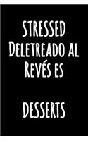 STRESSED Deletreado al Revés es DESSERTS: Cuaderno de cocina con líneas divertidas - Cuaderno Blanco con Líneas - Diario en blanco y negro con una cita divertida (Cuaderno Rayas)