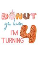 Donut You Know I'm Turning 4: Girls Birthday Unicorn Donut Journal Blank Lined Diary