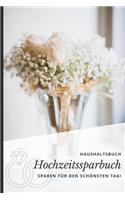 Haushaltsbuch Hochzeitssparbuch: A5 Haushaltsbuch Blanko - Sparen für die Hochzeit - Wochenplaner - Finanzplaner - Ausgabenbuch - Familienplaner - Planner