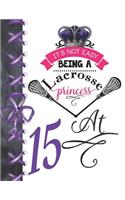 It's Not Easy Being A Lacrosse Princess At 15