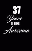 37 years of being awesome: funny and cute blank lined journal Notebook, Diary, planner Happy 37th thirty-seventh Birthday Gift for thirty seven year old daughter, son, boyfrie