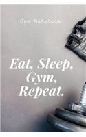 Eat, Sleep, Gym, Repeat. Gym Notebook: 100 Lined Pages, Fitness Journal, Daily Notebook (Medium, 6 x 9 inches)