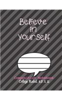 Believe in Yourself Composition Notebook - College Ruled, 8.5 x 11: NOTEBOOK - NOTE PAD- JOURNAL, 120 Pages, soft Cover, Easy Keep WORKBOOK Students, Kids. FOR Home School or College