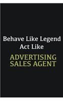 Behave like Legend Act Like Advertising Sales Agent