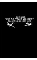 She said, me or your glider