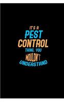 It's a pest control thing you wouldn't understand