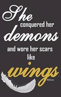 She conquered her demons and wore her scars like wings.: Inspirational motivational quote notebook for women to write in with philosophical quote and feather cover. Great gift for a great woman.