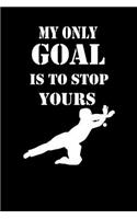 My Only Goal Is to Stop Yours