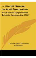 L. Caecilii Firmiani Lactantii Symposium