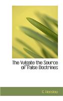 The Vulgate the Source of False Doctrines