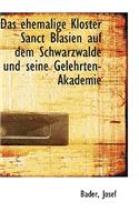 Ehemalige Kloster Sanct Blasien Auf Dem Schwarzwalde Und Seine Gelehrten-Akademie