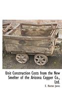 Unit Construction Costs from the New Smelter of the Arizona Copper Co., Ltd.