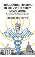 Presidential Framing in the 21st Century News Media
