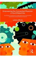 Empowering the Connected Physician in the E-Patient Era: How Physician's Empowerment On Digital Health Tools Can Improve Patient Empowerment and Boost Health(care) Outcomes