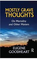 Mostly Grave Thoughts