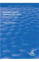 Damned If You Do, Damned If You Don't: Working in Child Welfare