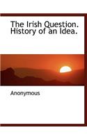 The Irish Question. History of an Idea.