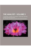 The Analyst (Volume 5); A Quarterly Journal of Science, Literature, Natural History, and the Fine Arts: (English)
