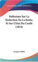 Reflexions Sur La Reduction de La Rente, Et Sur L'Etat Du Credit (1824)