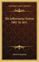 Jeffersonian System 1801 to 1811