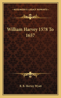 William Harvey 1578 to 1657