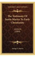 The Testimony of Justin Martyr to Early Christianity