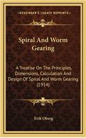 Spiral and Worm Gearing: A Treatise on the Principles, Dimensions, Calculation and Design of Spiral and Worm Gearing (1914)(English)