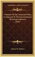 A Defense of the American Policy, as Opposed to the Encroachments of Foreign Influence (1856)