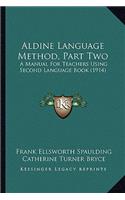 Aldine Language Method, Part Two: A Manual for Teachers Using Second Language Book (1914)