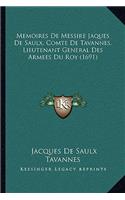 Memoires De Messire Jaques De Saulx, Comte De Tavannes, Lieutenant General Des Armees Du Roy (1691)