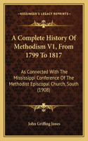 Complete History Of Methodism V1, From 1799 To 1817