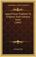 Appeal From Tradition To Scripture And Common Sense (1844)