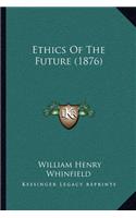 Ethics Of The Future (1876)