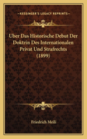 Uber Das Historische Debut Der Doktrin Des Internationalen Privat Und Strafrechts (1899)