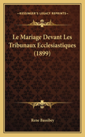 Le Mariage Devant Les Tribunaux Ecclesiastiques (1899)