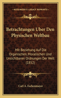 Betrachtungen Uber Den Physischen Weltbau