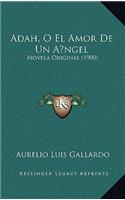 Adah, O El Amor De Un A ngel: Novela Original (1900)