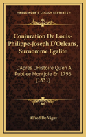 Conjuration De Louis-Philippe-Joseph D'Orleans, Surnomme Egalite: D'Apres L'Histoire Qu'en A Publiee Montjoie En 1796 (1831)