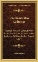 Commemorative Addresses: George William Curtis, Edwin Booth, Louis Kossuth, John James Audubon, William Cullen Bryant (1894)