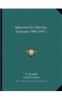 Jahresbericht Uber Das Schuljahr 1906 (1907)