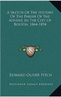 A Sketch of the History of the Parish of the Advent, in the City of Boston, 1844-1894
