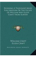 Running A Thousand Miles For Freedom Or The Escape Of William And Ellen Craft From Slavery
