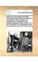 Before the most Noble and Right Honourable the Lords Commissioners of Appeals in Prize Causes. St. Eustatius and its dependencies. Appeal of Benjamin Mee. (Claim, No. 26.) Appendix to the appellant's case.: (English)