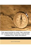 The Masterpieces and the History of Literature; Analysis, Criticism, Character, and Incident Volume 5