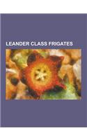 Leander Class Frigates: Leander Class Frigate, Warship, HMS Jupiter, HMS Scylla, HMS Euryalus, HMS Argonaut, HMS Dido, HMS Penelope, HMS Achil
