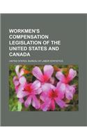 Workmen's Compensation Legislation of the United States and Canada